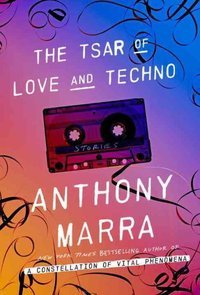 'The Tsar of Love and Techno', by Anthony Marra