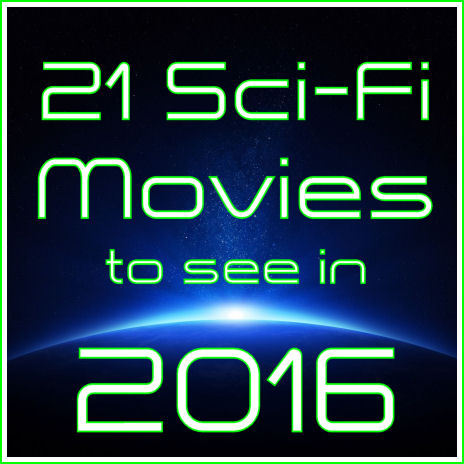 21 Sci-Fi Movies to see in 2016 ~ Jessica E. Subject, Author of Sci-Fi Romance