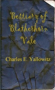 Bestiary Of Blatherhorn Vale - by Charles E. Yallowitz