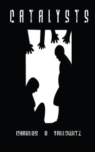 Catalysts - by Charles E. Yallowitz