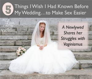 A Story of Vaginismus: 5 Things this Newlywed Feels Would Have Prepared Her Better