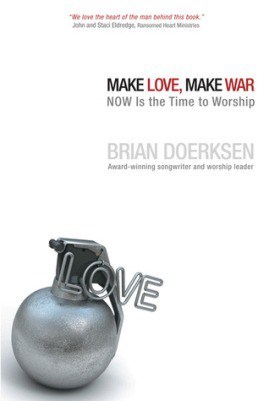 Make Love, Make War, by Brian Doerksen
