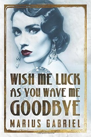 Review – Wish Me Luck As You Wave Me Good-bye by Marius Gabriel