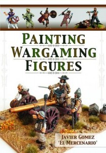 Painting Wargaming Figures book by Javier Gomez