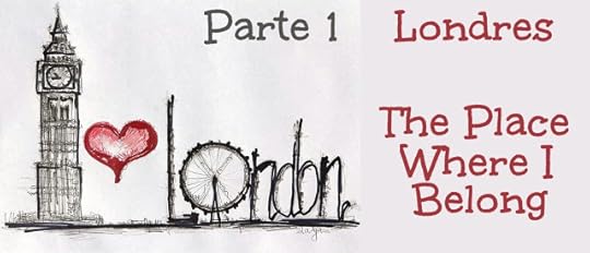 Londres, The Place Where I Belong, Parte 1