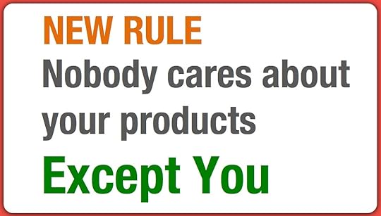Marketing Basics: Nobody Cares About Your Products (Except You)