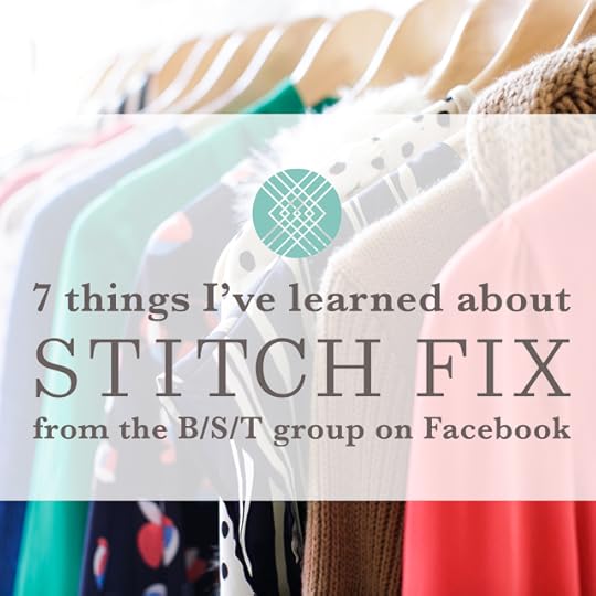 7 things I've learned about StitchFix from the B/S/T group on Facebook