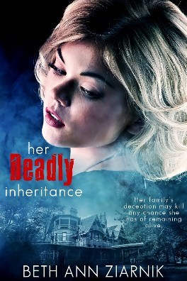 Her Deadly Inheritance, by Beth Ziarnik