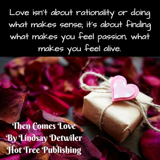 Love isn’t about rationality or doing what makes sense; it’s about finding what makes you feel passion, what makes you feel alive..jpg