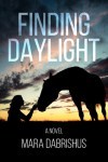 Finding Daylight by Mara Dabrishus