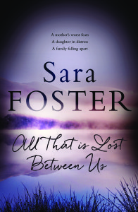 Book Cover Image for All That is Lost Between Us by Sara Foster