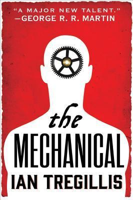 The Mechanical, by Ian Tregillis