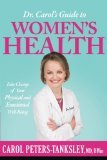 Dr. Carol's Guide to Women's Health: Take Charge of Your Physical and Emotional Well-Being