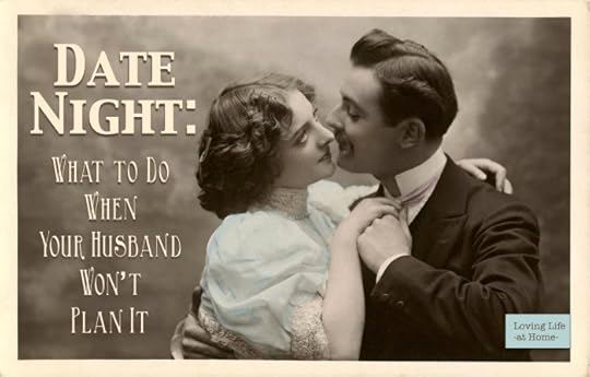 Date Night - What to do if your husband won't plan it...