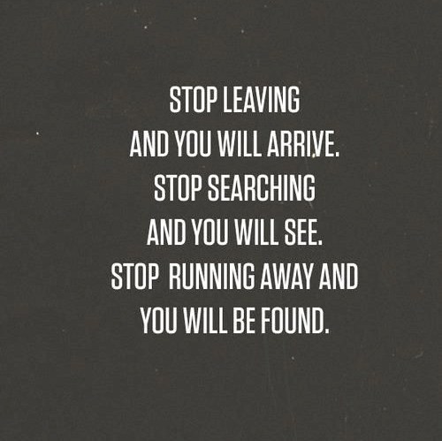 stop leaving and you will arrive