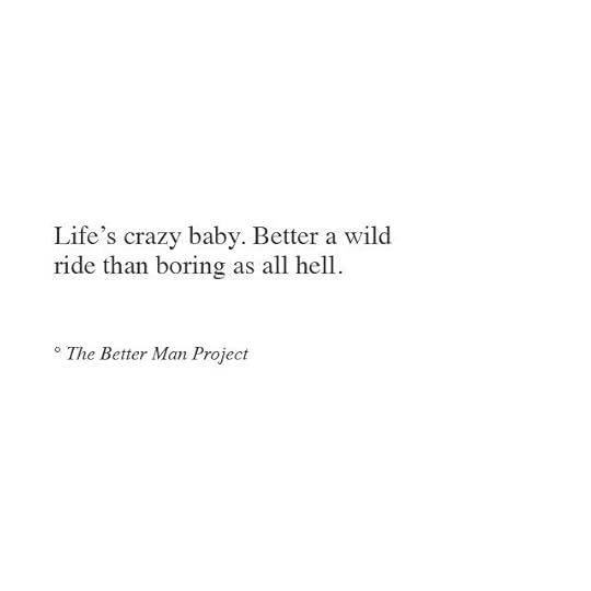 the better man quotes lifes crazy