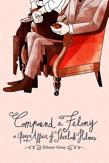 Compound a Felony: A Queer Affair of Sherlock Holmes