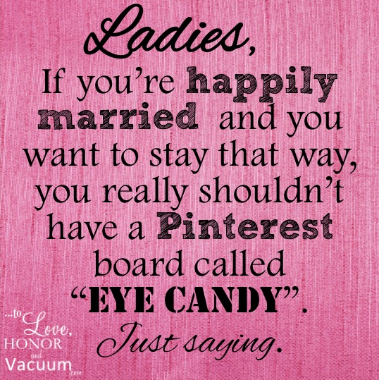 How to Be Romantic: Stop talking about and looking at other men! #marriagetip