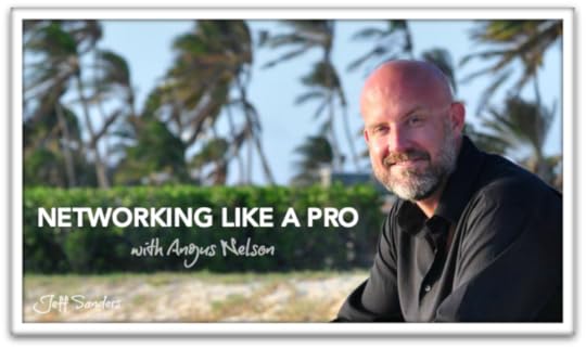 Networking Like a Pro with Angus Nelson