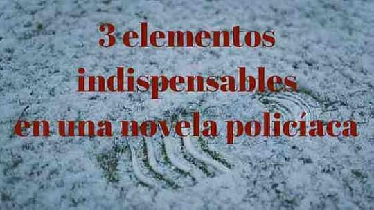 elementos indispensables de una novela policí...
