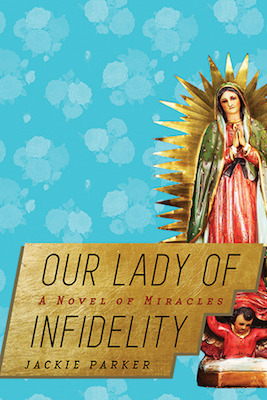 Our Lady of Infidelity, by Jackie Parker