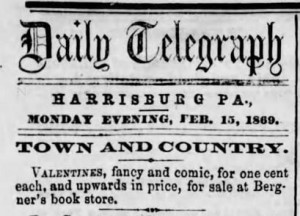 Valentines for Sale. Harrisburg Telegraph, Harrisburg, PA. 15 February, 1869.