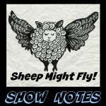 Flying Sheep Show Notes