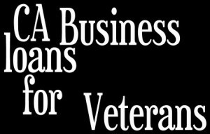 Business loans for Sacramento, CA Veterans