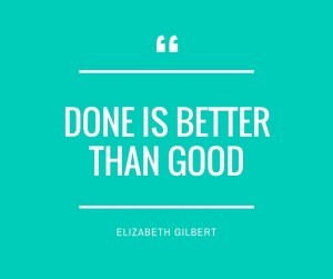 done-is-better-than-good