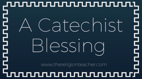 A Blessing for Catechists
