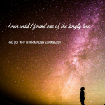 I ran until I found one of the kingly line