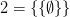 2 = \{\{\emptyset\}\}