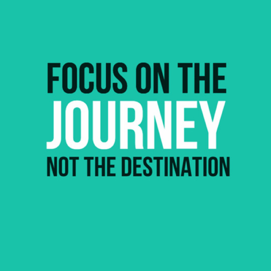 91418-Focus-On-The-Journey-Not-The-Destination