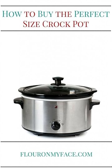 How to Buy the Correct Size Crock Pot for your families needs via flouronmyface.com