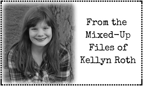 From the Mixed-Up Files of Kellyn Roth