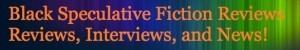 Black Speculative Fiction Reviews