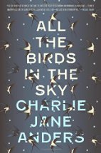 All the Birds in the Sky by Charlie Jane…