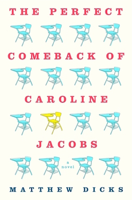 The Perfect Comeback of Caroline Jacobs, by Matthew Dicks