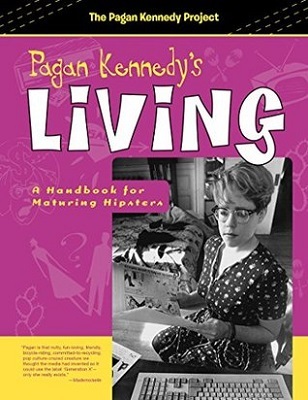 Pagan Kennedy's Living, by Pagan Kennedy