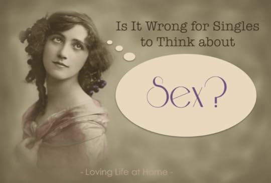 Does keeping your thoughts pure mean you shouldn't contemplate sex at all?