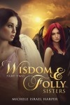 Wisdom & Folly by Michele Israel Harper