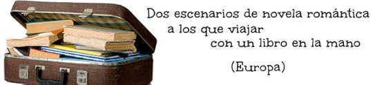Dos escenarios de novela romántica para viajar con un libro en la mano (Europa)