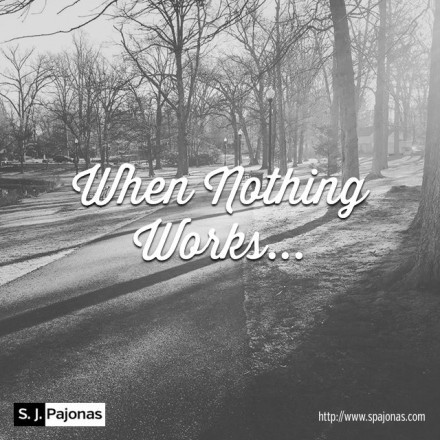SJ Pajonas When Nothing Works