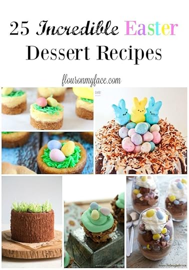 25 Incredible Easter Dessert recipes via flouronmyface.com