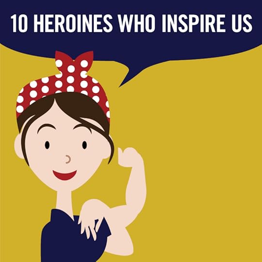 10 Heroines Who Inspire Us - Knock Knock Blog