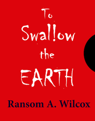 To Swallow the Earth, by Ransom Wilcox