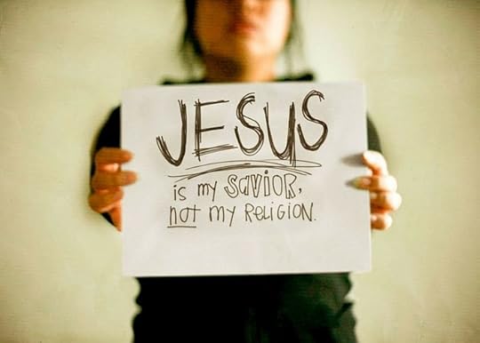 Jesus is my Savior, not my religion