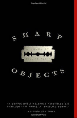 Sharp Objects, by Gillian Flynn
