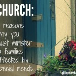 Church: 5 reasons why you must minister to families affected by special needs