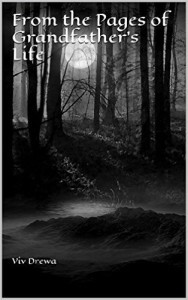 From The Pages Of Grandfather's Life by Viv Drewa